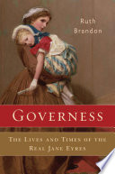 Governess : the lives and times of the real Jane Eyres /
