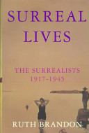 Surreal lives : the surrealists, 1917-1945 /