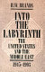 Into the labyrinth : the United States and the Middle East, 1945-1993 /