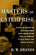 Masters of enterprise : giants of American business from John Jacob Astor and J.P. Morgan to Bill Gates and Oprah Winfrey /