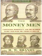 The money men : [capitalism, democracy, and the hundred years' war over the American dollar] /