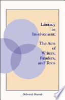 Literacy as involvement : the acts of writers, readers, and texts /