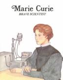Marie Curie, brave scientist /