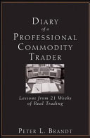 Diary of a professional commodity trader : lessons from 21 weeks of real trading /