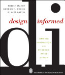 Design informed : driving innovation with evidence-based design /