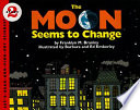 The moon seems to change /