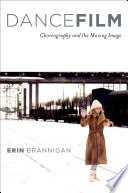 Dancefilm : choreography and the moving image /