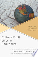 Cultural fault lines in healthcare : reflections on cultural competency /