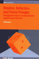 Rotation, reflection, and frame changes : orthogonal tensors in computational engineering mechanics /