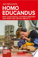 Homo educandus : why our school system is broken and what we can do about it /