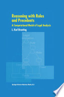 Reasoning with Rules and Precedents : A Computational Model of Legal Analysis /