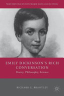 Emily Dickinson's rich conversation : poetry, philosophy, science /