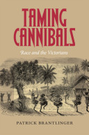 Taming cannibals : race and the Victorians /