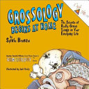 Grossology begins at home : the science of really gross things in your everyday life /