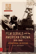 Film serials and the American cinema, 1910-1940 : operational detection /