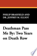 Deathman pass me by : two years on death row /