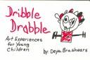 Dribble drabble : art experiences for young children /
