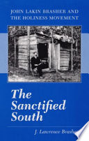 The sanctified South : John Lakin Brasher and the Holiness Movement /