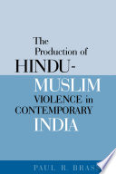 The production of Hindu-Muslim violence in contemporary India /