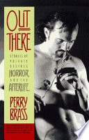 Out there : stories of private desires, horror, and the afterlife /