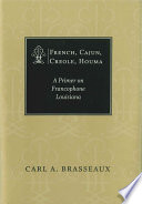 French, Cajun, Creole, Houma : a primer on francophone Louisiana /