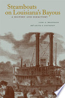 Steamboats on Louisiana's bayous : a history and directory /