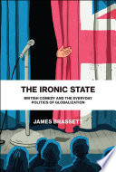 The ironic state : British comedy and the everyday politics of globalization /