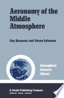 Aeronomy of the Middle Atmosphere : Chemistry and Physics of the Stratosphere and Mesosphere /