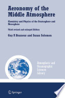 Aeronomy of the middle atmosphere : chemistry and physics of the stratosphere and mesosphere /