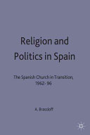 Religion and politics in Spain : the Spanish church in transition, 1962-96 /
