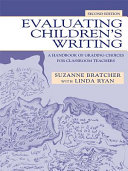 Evaluating children's writing : a handbook of grading choices for classroom teachers /