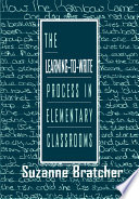 The learning-to-write process in elementary classrooms /