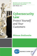 Cybersecurity law : protect yourself and your customers /
