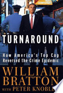 Turnaround : how America's top cop reversed the crime epidemic  /