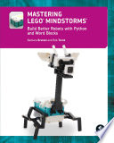 Mastering LEGO Mindstorms : build better robots with Python and word blocks /