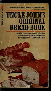 Uncle John's original bread book : recipes for breads, biscuits, griddle cakes, rolls, crackers, etc. /