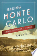 Making Monte Carlo : a history of speculation and spectacle /