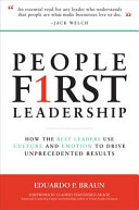 People f1rst leadership : how the best leaders use culture and emotion to drive unprecedented results /