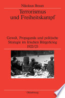 Terrorismus und Freiheitskampf : Gewalt, Propaganda und politische Strategie im Irischen Bürgerkrieg 1922/23 /