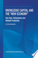 Knowledge Capital and the "New Economy" : Firm Size, Performance And Network Production /