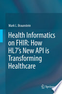 Health Informatics on FHIR: How HL7's New API is Transforming Healthcare /