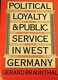 Political loyalty and public service in West Germany : the 1972 decree against radicals and its consequences /