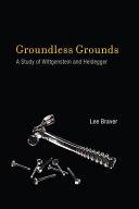 Groundless grounds : a study of Wittgenstein and Heidegger /