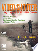 Video shooter : storytelling with DV, HD and HDV cameras /