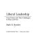 Liberal leadership : great powers and their challengers in peace and war /