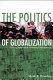 The politics of globalization : gaining perspective, assessing consequences /