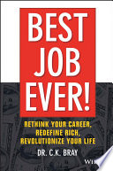 Best job ever : rethink your career, redefine rich, revolutionize your life /