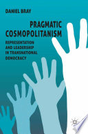 Pragmatic Cosmopolitanism : Representation and Leadership in Transnational Democracy /