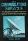 The communications miracle : the telecommunication pioneers from Morse to the information superhighway /