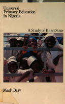 Universal primary education in Nigeria : a study of Kano State /